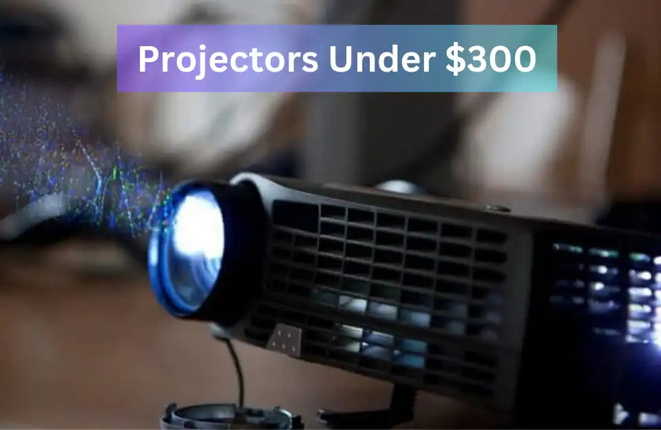 Best Projectors Under 300 [Review & Buying Guide - May 2023]