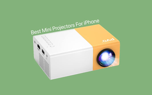 7 Best Mini Projectors For iPhone In 2023